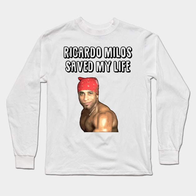 Ricardo Milos Saved My Life Long Sleeve T-Shirt by giovanniiiii